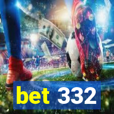 bet 332